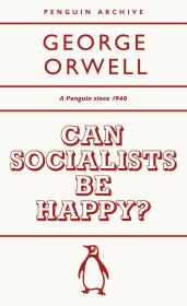 Can Socialists be Happy?. Autor: Orwell George. Dadada.pl Okładka książki Can Socialists be Happy?
