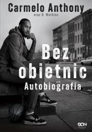 Okładka książki Carmelo Anthony. Bez obietnic. Autobiografia