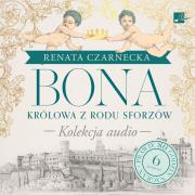 CD MP3 Bona. Królowa z rodu Sforzów. (Kolekcja audio). Autor: Czarnecka Renata. Dadada.pl Okładka książki CD MP3 Bona. Królowa z rodu Sforzów. (Kolekcja audio)