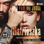 CD MP3 Matrioszka. Rosyjska mafia. Tom 1. Autor: Paulina Jurga. Dadada.pl Okładka książki CD MP3 Matrioszka. Rosyjska mafia. Tom 1