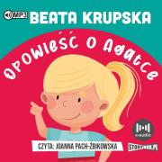 CD MP3 Opowieść o Agatce. Autor: Beata Krupska. Dadada.pl Okładka książki CD MP3 Opowieść o Agatce