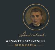 Okładka książki CD MP3 Wenanty Katarzyniec. Biografia