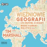 CD MP3 Więźniowie geografii, czyli wszystko, co chciałbyś wiedzieć o globalnej polityce. Autor: Tim Marshall. Dadada.pl Okładka książki CD MP3 Więźniowie geografii, czyli wszystko, co chciałbyś wiedzieć o globalnej polityce