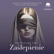 CD MP3 Zaślepienie. Perspektywa. Tom 1. Autor: Natalia Pożarowszczyk. Dadada.pl Okładka książki CD MP3 Zaślepienie. Perspektywa. Tom 1