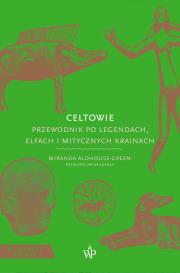 Okładka książki Celtowie. Przewodnik po legendach, elfach i mitycznych krainach