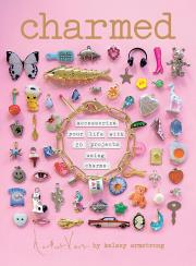 Okładka książki Charmed: Accessorize your life with 20 projects using charms