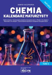Chemia Kalendarz Maturzysty T.3. Autor: Kaczmarek Dawid. Dadada.pl Okładka książki Chemia Kalendarz Maturzysty T.3