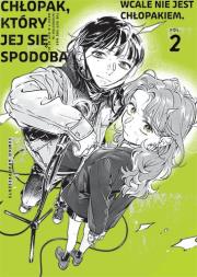 Chłopak, który jej się spodobał wcale nie jest chłopakiem. Tom 2. Autor: Sumiko Arai. Dadada.pl Okładka książki Chłopak, który jej się spodobał wcale nie jest chłopakiem. Tom 2