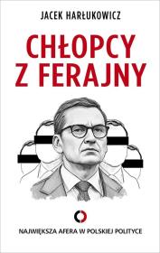 Chłopcy z ferajny. Największa afera w polityce .... Autor: Jacek Harłukowicz. Dadada.pl Okładka książki Chłopcy z ferajny. Największa afera w polityce ...
