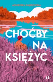 Okładka książki Choćby na księżyc