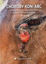 Choroby koni ABC Przewodnik dla właścicieli.... Autor: Sikora Jacek. Dadada.pl Okładka książki Choroby koni ABC Przewodnik dla właścicieli...