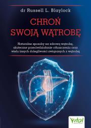 Chroń swoją wątrobę. Autor: Russell Blaylock. Dadada.pl Okładka książki Chroń swoją wątrobę