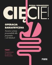 Okładka książki Cięcie! Operacja bariatryczna. Przygotowanie do operacji bariatrycznej. Szczery i prosty przewodnik dla pacjentów i ich bliskich Tom 1