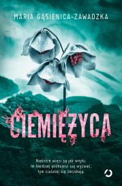Ciemiężyca. Autor: Maria Gąsienica-Zawadzka. Dadada.pl Okładka książki Ciemiężyca