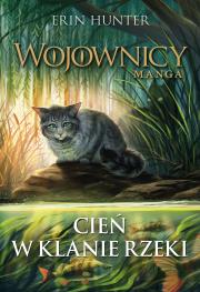 Cień w Klanie Rzeki. Wojownicy. Manga. Autor: Erin Hunter. Dadada.pl Okładka książki Cień w Klanie Rzeki. Wojownicy. Manga