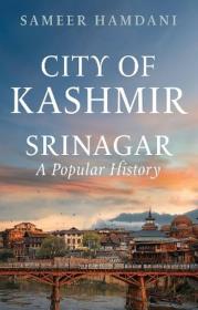Okładka książki City of Kashmir: Srinagar, A Popular History