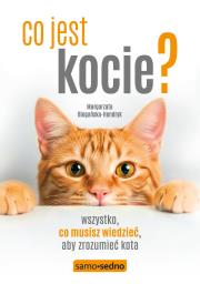 Okładka książki Co jest kocie? Wszystko, co musisz wiedzieć, aby zrozumieć swojego kota (wyd. III)