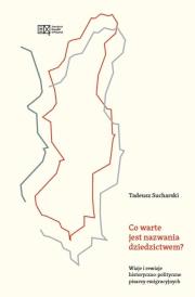 Okładka książki Co warte jest nazwania dziedzictwem?