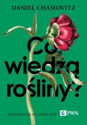 Okładka książki Co wiedzą rośliny?