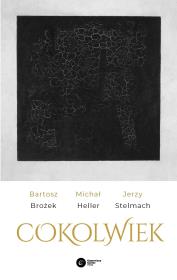 Cokolwiek. Autor: Brożek Bartosz, Michał Heller, Stelmach Jerzy. Dadada.pl Okładka książki Cokolwiek