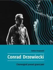 Okładka książki Conrad Drzewiecki. Choreograf ponad granicami