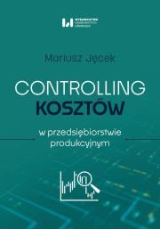Okładka książki Controlling kosztów w przedsiębiorstwie produkcyjnym