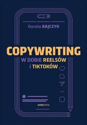 Copywriting w dobie reelsów i tiktoków. Autor: Dorota Bajczyk. Dadada.pl Okładka książki Copywriting w dobie reelsów i tiktoków