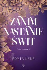 Córki imama T.1 Zanim nastanie świt. Autor: Kene Edyta. Dadada.pl Okładka książki Córki imama T.1 Zanim nastanie świt
