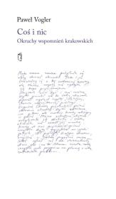 Okładka książki Coś i nic. Okruchy wspomnień krakowskich