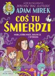 Okładka książki Coś tu śmierdzi. Nauka, która wrze, bulgocze i wybucha