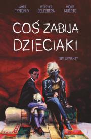 Coś zabija dzieciaki Tom 4. Autor: Dell’Edera Werther. Dadada.pl Okładka książki Coś zabija dzieciaki Tom 4