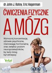 Ćwiczenia fizyczne a mózg. Autor: John J. Ratey. Dadada.pl Okładka książki Ćwiczenia fizyczne a mózg
