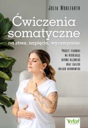 Ćwiczenia somatyczne na stres, napięcia, wyczerpanie. Autor: Julia Wohlfarth. Dadada.pl Okładka książki Ćwiczenia somatyczne na stres, napięcia, wyczerpanie