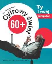 Okładka książki Cyfrowy świat 60+ T.1 Ty i twój komputer