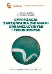Cyfryzacja zarządzania zmianami organizacyjnymi i technicznymi. Autor: Słoniec Jolanta, Oleszek Sylwester. Dadada.pl Okładka książki Cyfryzacja zarządzania zmianami organizacyjnymi i technicznymi