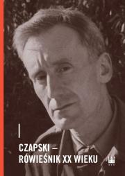 Okładka książki Czapski - rówieśnik XX wieku