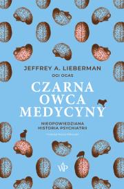 Okładka książki Czarna owca medycyny. Nieopowiedziana historia psychiatrii