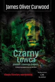 Okładka książki Czarny Łowca. Powieść z dawnego Quebecu