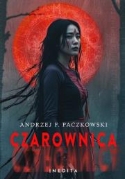 Czarownica. Tom 2. Autor: Paczkowski Andrzej F.. Dadada.pl Okładka książki Czarownica. Tom 2