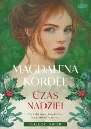 Czas nadziei. Wilczy Dwór Tom 3. Autor: Magdalena Kordel. Dadada.pl Okładka książki Czas nadziei. Wilczy Dwór Tom 3