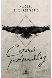 Czas pomsty. Autor: MACIEJ LIZINIEWICZ. Dadada.pl Okładka książki Czas pomsty