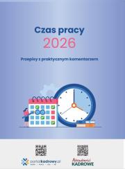 Czas pracy 2026 - Przepisy z praktycznym komentarzem. Autor:   Praca zbiorowa. Dadada.pl Okładka książki Czas pracy 2026 - Przepisy z praktycznym komentarzem