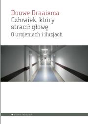 Okładka książki Człowiek, który stracił głowę. O urojeniach i iluzjach