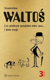 Czy profesor powinien mieć psa... i inne eseje. Autor: Waltoś Stanisław. Dadada.pl Okładka książki Czy profesor powinien mieć psa... i inne eseje