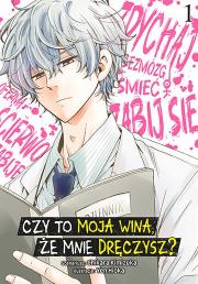 Okładka książki Czy to moja wina, że mnie dręczysz? Tom 1