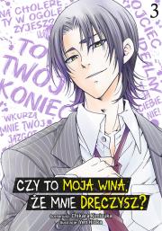 Okładka książki Czy to moja wina, że mnie dręczysz? Tom 3