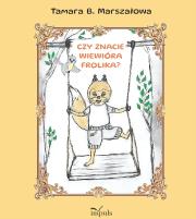 Czy znacie Wiewióra Frolika?. Autor: Tamara B. Marszałowa. Dadada.pl Okładka książki Czy znacie Wiewióra Frolika?