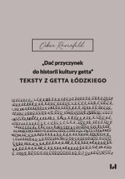 Okładka książki „Dać przyczynek do historii kultury getta”. Teksty z getta łódzkiego