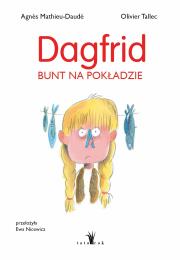 Dagfrid. Bunt na pokładzie. Autor: Agnès Mathieu-Daudé. Dadada.pl Okładka książki Dagfrid. Bunt na pokładzie