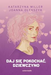 Okładka książki Daj się pokochać dziewczyno